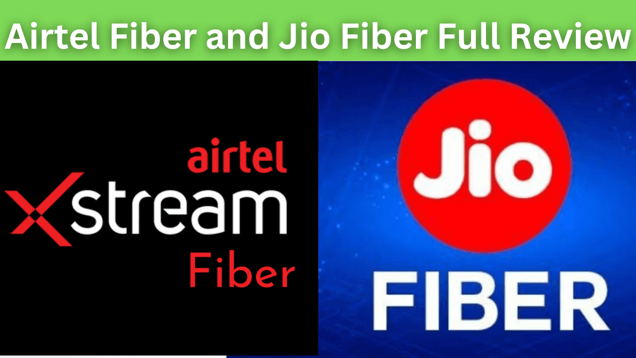 Airtel Fiber and Jio Fiber Full Review 2024